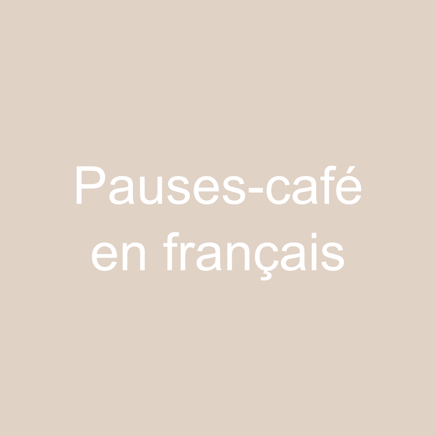 Pauses-café en français : des pauses-café sont organisées régulièrement pour les personnes souhaitant parler en français ou simplement entraîner leur compréhension.
